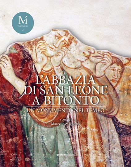 L’abbazia di San Leone a Bitonto. Un monumento nel tempo. Ediz. illustrata - copertina