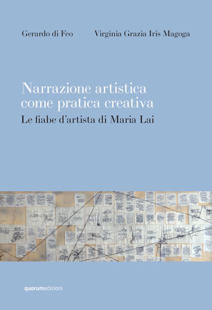 Narrazione artistica come pratica creativa. Le fiabe d'artista di Maria Lai. Ediz. critica - Gerardo di Feo,Virginia Grazia Iris Magoga - copertina