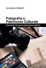 Fotografia e patrimonio culturale. Documenti visivi per la valorizzazione dell’arte