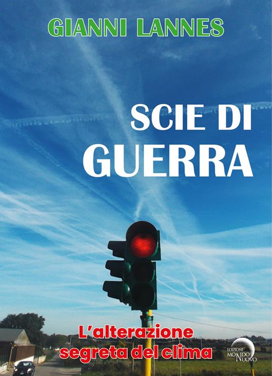 Scie di guerra. L'alterazione segreta del clima - Gianni Lannes - copertina