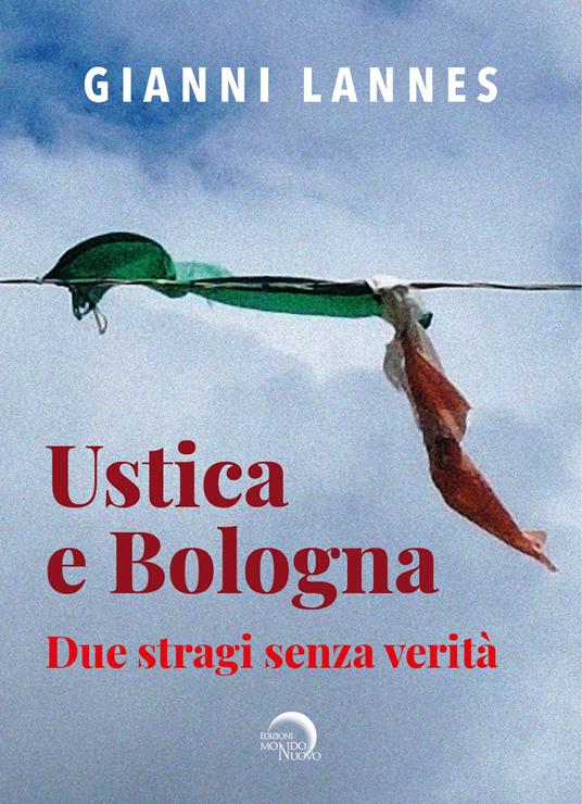 Ustica e Bologna. Due stragi senza verità - Gianni Lannes - copertina