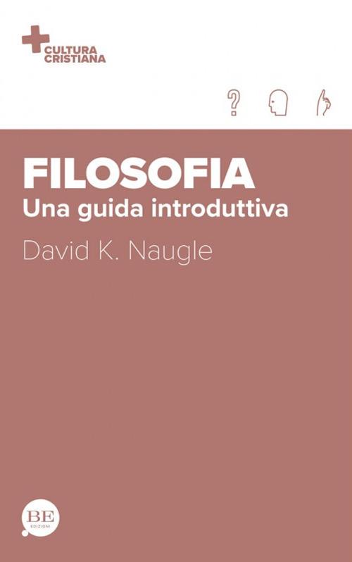 Filosofia. Una guida introduttiva - David K. Naugle - copertina