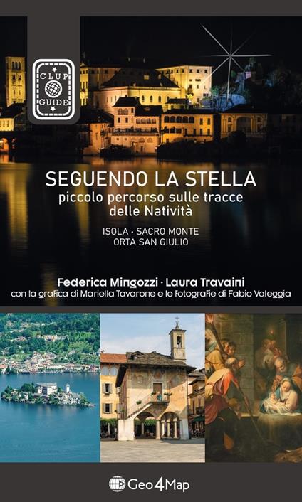 Seguendo la stella. Piccolo percorso sulle tracce delle Natività. Isola, Sacro Monte, Orta San Giulio - Federica Mingozzi,Laura Travaini - copertina