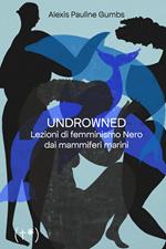 Undrowned. Lezioni di femminismo nero dai mammiferi marini