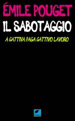 Il sabotaggio. A cattiva paga cattivo lavoro