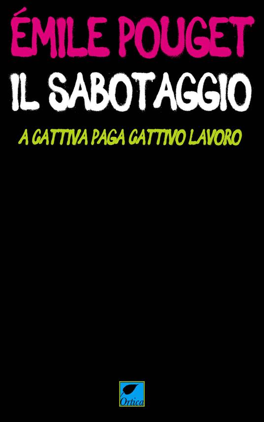 Il sabotaggio. A cattiva paga cattivo lavoro - Émile Pouget - copertina