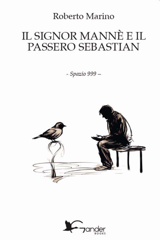 Il signor Mannè e il passero Sebastian - Roberto Marino - copertina