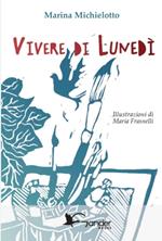 Vivere di lunedì. Ediz. illustrata