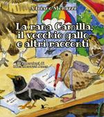 La rana Camilla, il vecchio gallo e altri racconti. Ediz. illustrata