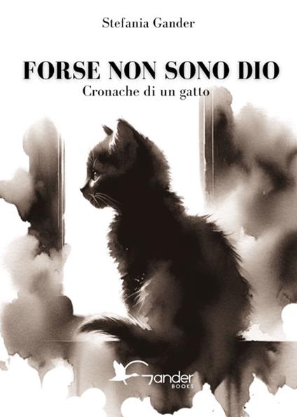 Forse non sono Dio. Cronache di un gatto - Stefania Gander - copertina