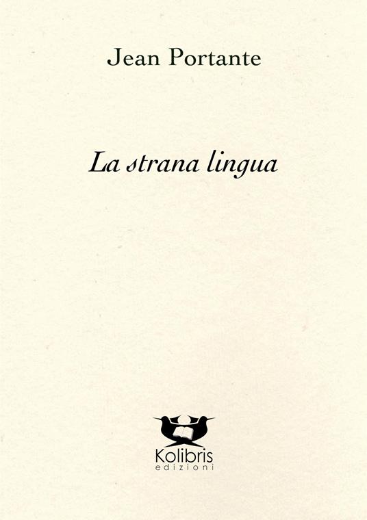 La strana lingua. Testo francese a fronte - Jean Portante - copertina