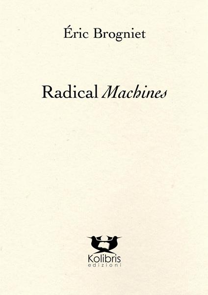 Radical machines. Ediz. francese e italiana - Éric Brogniet - copertina