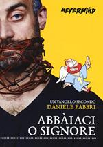 Abbaiaci, o Signore