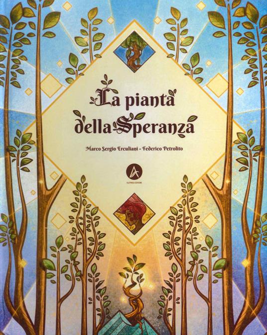 La pianta della speranza. Ediz. a colori - Marco Sergio Erculiani,Federico Petrolito - copertina