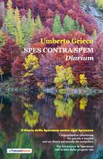 Spes contra spem. Diarium. Il diario della speranza contro ogni speranza