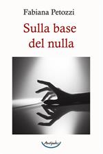 Sulla base del nulla