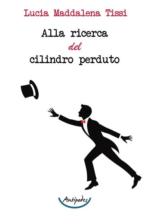 Alla ricerca del cilindro perduto - Lucia Maddalena Tissi - copertina