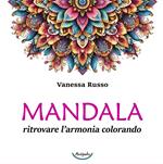 Mandala. Ritrovare l'armonia colorando