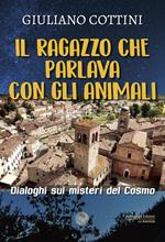 Il ragazzo che parlava con gli animali. Dialogo sui misteri del cosmo