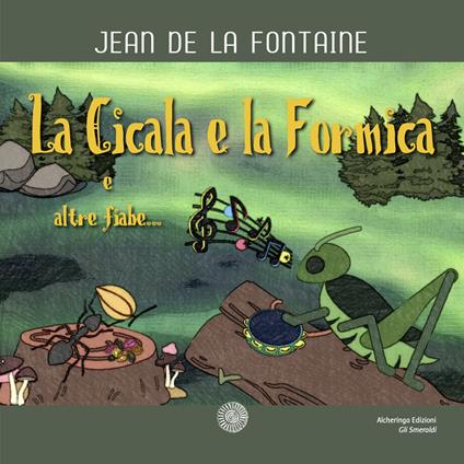 La cicala e la formica e altre fiabe... - Jean de La Fontaine - copertina