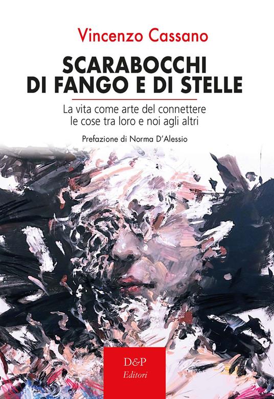 Scarabocchi di fango e di stelle. La vita come arte del connettere le cose tra loro e noi agli altri - Vincenzo Cassano - copertina