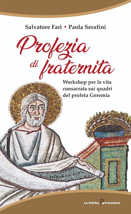 Profezia di fraternità. Workshop per la vita consacrata sui quadri del profeta Geremia - Salvatore Farì,Paola Serafini - copertina