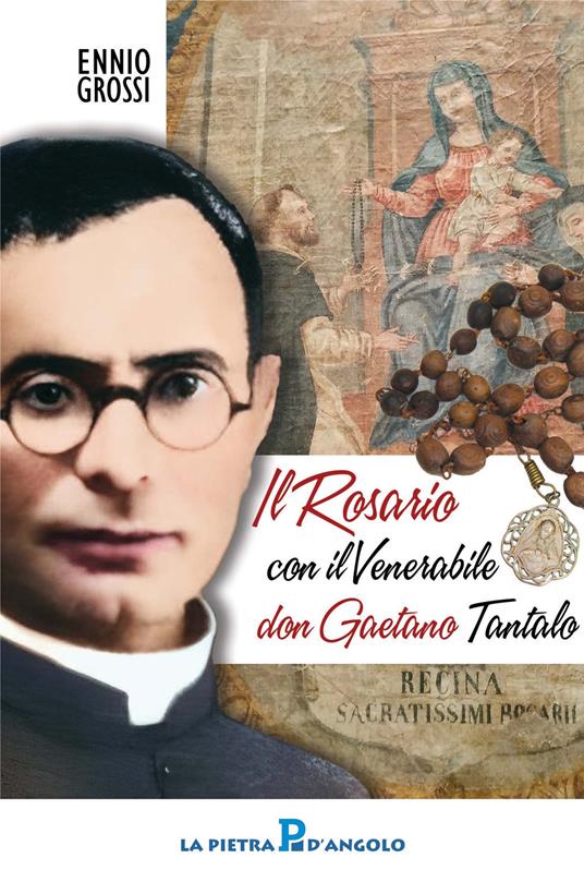 Il santo rosario con il venerabile don Gaetano Tantalo - Ennio Grossi - copertina