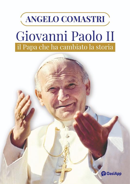 Giovanni Paolo II. Il papa che ha cambiato la storia - Angelo Comastri - copertina