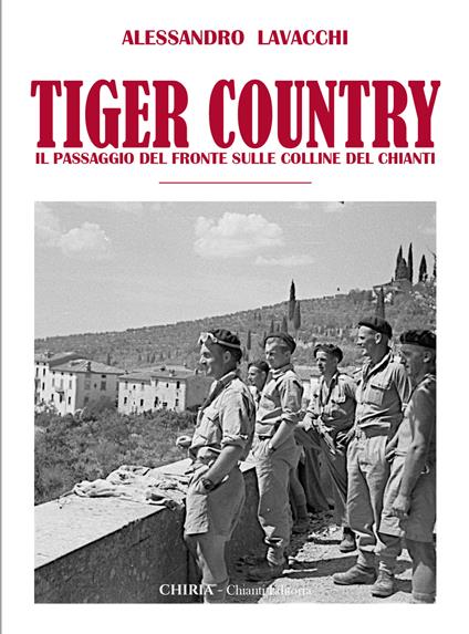 Tiger Country. Il passaggio del fronte sulle colline del Chianti - Alessandro Lavacchi - copertina