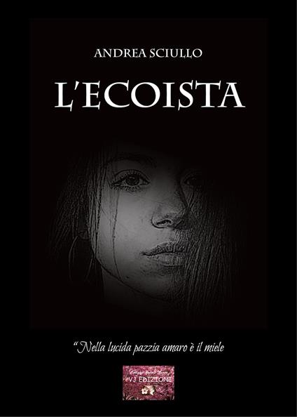 L'Ecoista. «Nella lucida pazzia amaro è il miele» - Andrea Sciullo - copertina