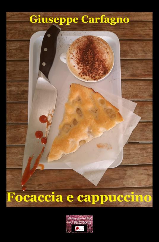 Focaccia e cappuccino - Giuseppe Carfagno - copertina