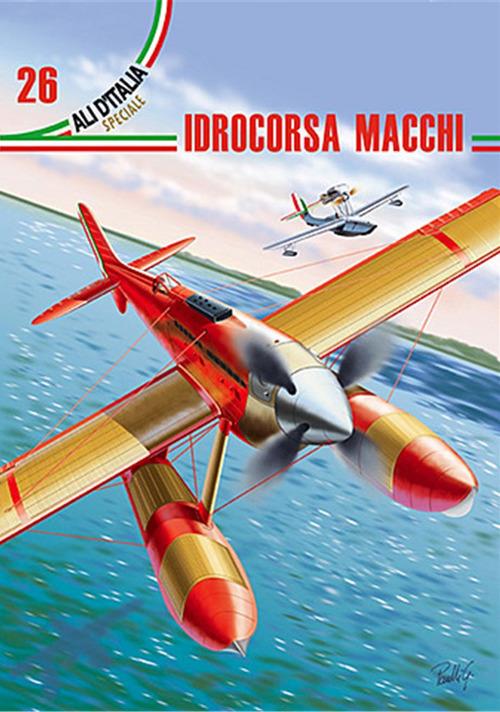 Aermacchi. Idrocorsa Macchi. Ediz. italiana e inglese - Apostolo,Cattaneo,Massimello - copertina