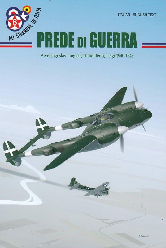 Prede di guerra. Aerei jugoslavi, inglesi, statunitensi, belgi 1940-1943. Ediz. italiana e inglese - Giancarlo Garello - copertina