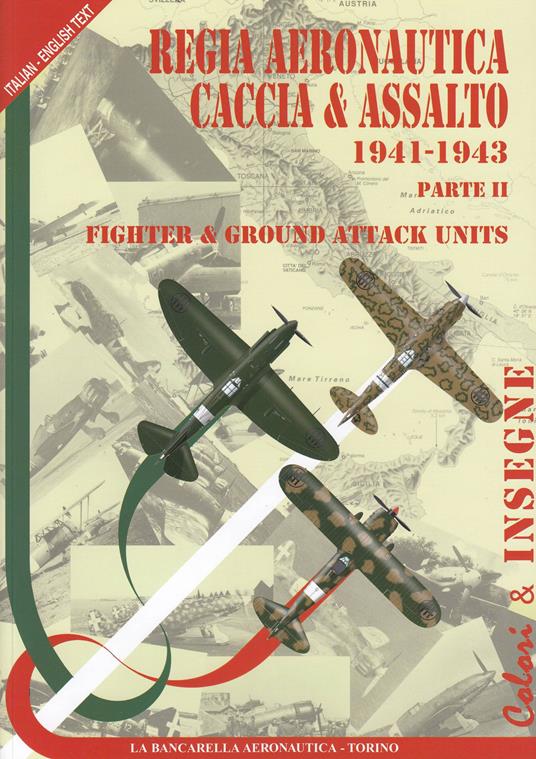 Regia aeronautica caccia & assalto. Fighter & ground attack units. Ediz. bilingue. Vol. 2: 1941-1943. - Paolo Waldis - copertina