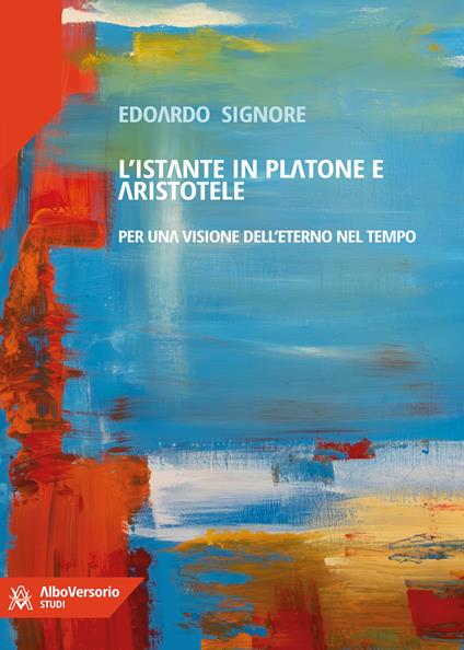 L' istante in Platone e Aristotele. Per una visione dell'eterno nel tempo - Edoardo Signore - ebook