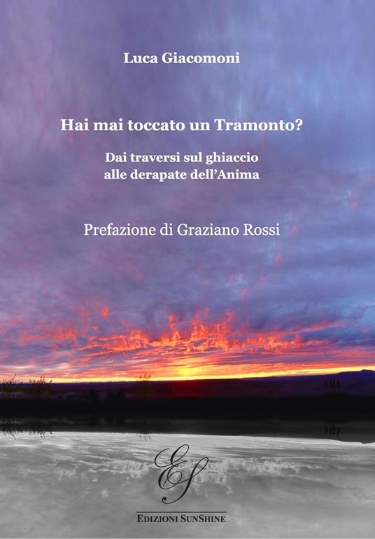 Hai mai toccato un tramonto? Dai traversi sul ghiaccio alle derapate dell'anima - Luca Giacomoni - copertina