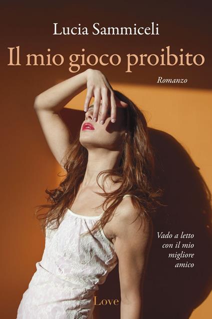 Il mio gioco proibito - Lucia Sammiceli - ebook