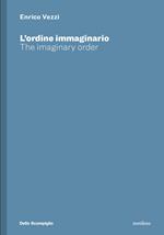 Enrico Vezzi. L'ordine immaginario-The imaginary order. Ediz. bilingue