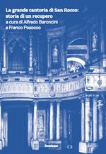 La grande cantoria di San Rocco: storia di un recupero