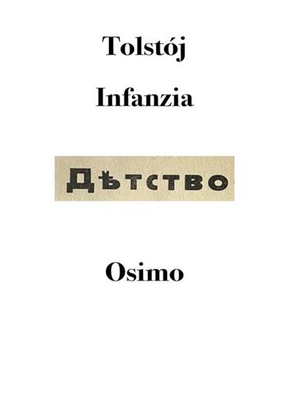 Infanzia. Ediz. filologica - Lev Tolstoj,Bruno Osimo,Iulia Balaban,Eleonora Pizzi - ebook