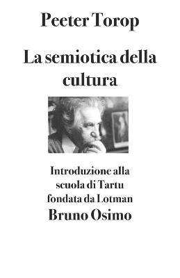 La semiotica della cultura. Introduzione alla scuola di Tartu fondata da Lotman - Peeter Torop - copertina