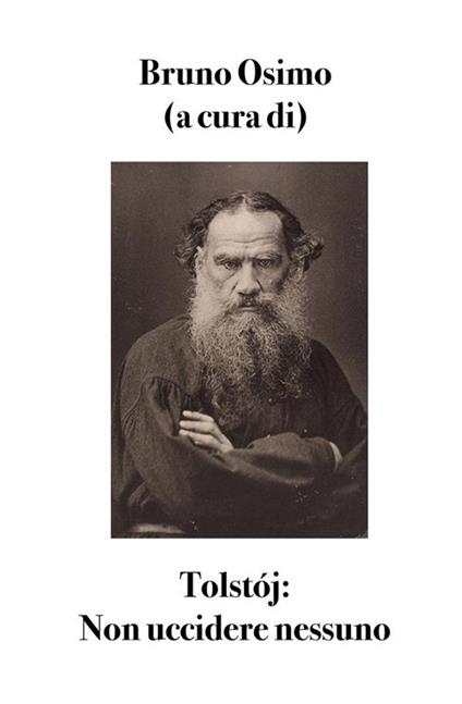 Non uccidere nessuno. Versione filologica del saggio - Lev Tolstoj,Bruno Osimo - ebook