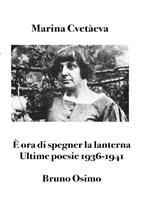 È ora di spegner la lanterna. Ultime poesie 1936-1941