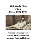 La città. Poesie 1904-1908. Testo russo a fronte