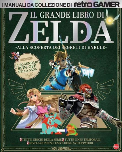 Il grande libro di Zelda. Alla scoperta dei segreti di Hyrule. I manuali da collezione di Retro Gamer - copertina