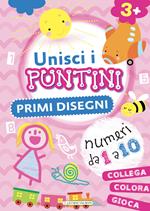 Primi disegni. Unisci i puntini. Ediz. a colori