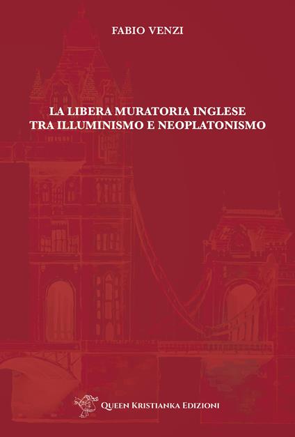 La Libera Muratoria inglese tra Illuminismo e Neoplatonismo - Fabio Venzi - copertina