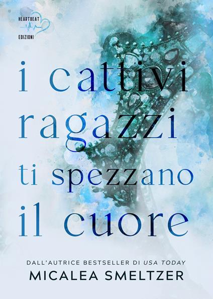 I cattivi ragazzi ti spezzano il cuore. The boys. Vol. 1 - Micalea Smeltzer,Emily Wittig,Silvia Zucca - ebook