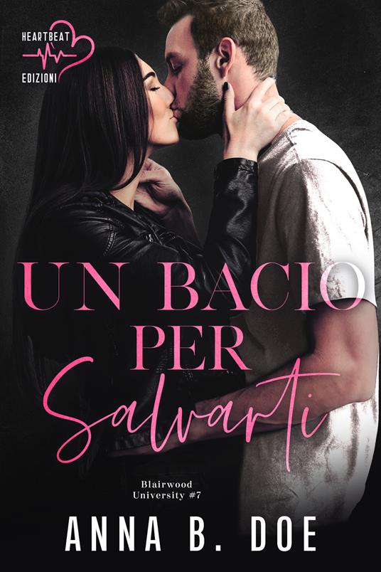 Un bacio per salvarti. Blairwood University. Vol. 7 - Anna B. Doe - copertina