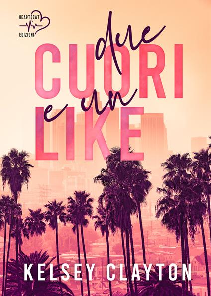 Due cuori e un like - Kelsey Clayton - copertina